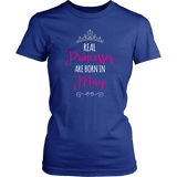 Real PRINCESSES are Born in MAY Women's T-shirt - J & S Graphics