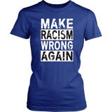 MAKE RACISM WRONG AGAIN Anti-Trump Women's T-Shirt - J & S Graphics