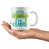 One AWESOME DAD Coffee Mug 11oz or 15oz