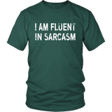 I am Fluent in Sarcasm - Unisex T-Shirt - J & S Graphics