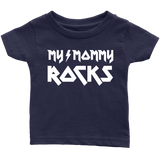 My Mommy Rocks Baby Onesies and Infant T-Shirts - J & S Graphics