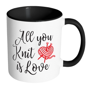 ALL YOU KNIT IS LOVE Accent Color Coffee Mug - Choice of Accent color - J & S Graphics