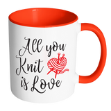 ALL YOU KNIT IS LOVE Accent Color Coffee Mug - Choice of Accent color - J & S Graphics