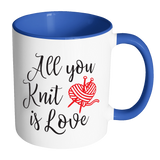 ALL YOU KNIT IS LOVE Accent Color Coffee Mug - Choice of Accent color - J & S Graphics