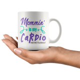 MOMMIN' is MY CARDIO Coffee Mug, 11oz or 15oz