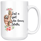 Just a Girl Who Loves Sloths 11oz or 15oz COFFEE MUGS