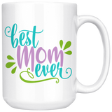 Best Mom Ever Coffee Mug 11oz or 15oz