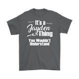 IT'S A JAYDEN THING. YOU WOULDN'T UNDERSTAND. Men's T-Shirt