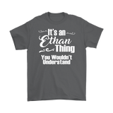 IT'S AN ETHAN THING. YOU WOULDN'T UNDERSTAND. Men's T-Shirt