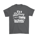 IT'S A BRITTNEY THING. YOU WOULDN'T UNDERSTAND Unisex T-Shirt