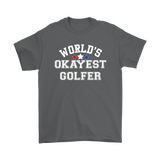 World's Okayest Golfer Unisex T-Shirt