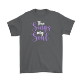 Then Sings My Soul Men's and Women's T-Shirts, Faith, Christian