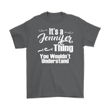 IT'S A JENNIFER THING. YOU WOULDN'T UNDERSTAND Unisex T-Shirt