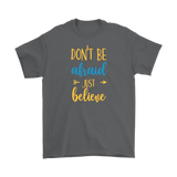 Don't Be Afraid Just Believe Men's and Women's T-Shirt, Christian, Faith