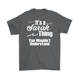 IT'S A SARAH THING. YOU WOULDN'T UNDERSTAND Unisex/Men's T-Shirt