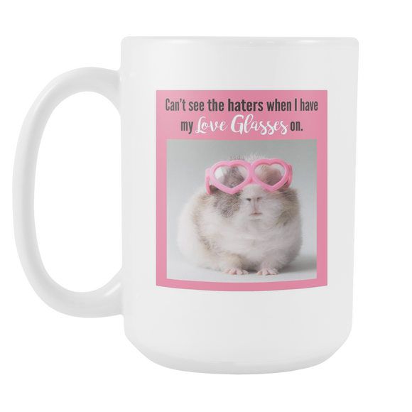 Can't see the haters with my Love Glasses on 15oz white ceramic coffee mug - J & S Graphics