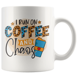 I RUN ON COFFEE AND CHAOS MUG 11oz or 15oz Coffee Mug