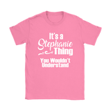 It's a STEPHANIE Thing Women's T-Shirt You Wouldn't Understand - J & S Graphics