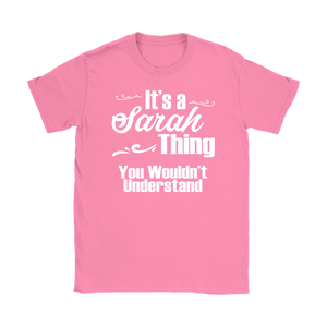 IT'S A SARAH THING. YOU WOULDN'T UNDERSTAND Women's T-Shirt