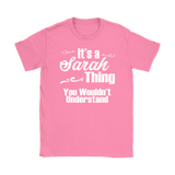 IT'S A SARAH THING. YOU WOULDN'T UNDERSTAND Women's T-Shirt