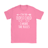 I'm the Oldest Child Women's T-Shirt, I Make the Rules - J & S Graphics
