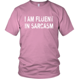 I am Fluent in Sarcasm - Unisex T-Shirt - J & S Graphics