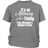 It's an ANTHONY Thing Youth / Child T-Shirt You Wouldn't Understand