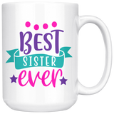 BEST SISTER EVER COFFEE MUG 11oz or 15oz