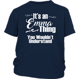 IT'S AN EMMA THING. YOU WOULDN'T UNDERSTAND Youth/Child T-Shirt
