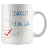 POLITICAL AFFILIATION: DOGS 11oz Coffee Mug - J & S Graphics