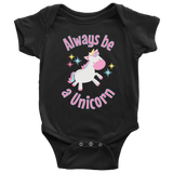 Always Be a Unicorn Baby Snap Bodysuit - J & S Graphics