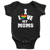 I LOVE MY MOMS LGBTQ Pride Baby Snap Bodysuit