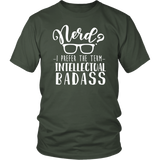 Nerd? I Prefer the Term Intellectual Badass Unisex T-Shirt - J & S Graphics
