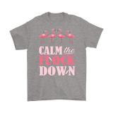 CALM the FLOCK DOWN Unisex T-Shirt