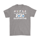 NURSE 2020 I'll Be There for You FRIENDS Themed T-Shirts, Men's Women's and Unisex