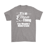 IT'S AN ETHAN THING. YOU WOULDN'T UNDERSTAND. Men's T-Shirt