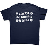 Always be Humble & Kind Unisex T-Shirt