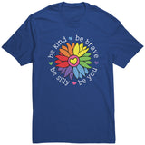 Be Kind Be Brave Be Silly Be You Unisex T-Shirt Rainbow Flower