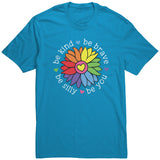 Be Kind Be Brave Be Silly Be You Unisex T-Shirt Rainbow Flower