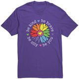 Be Kind Be Brave Be Silly Be You Unisex T-Shirt Rainbow Flower