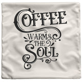 COFFEE WARMS THE SOUL Pillows and Pillow Covers