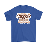 I Take My Coffee Very Seriously Men's and Women's T-Shirt