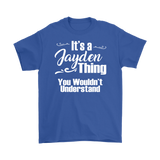 IT'S A JAYDEN THING. YOU WOULDN'T UNDERSTAND. Men's T-Shirt