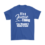 IT'S A JAMIE THING. YOU WOULDN'T UNDERSTAND. Unisex T-Shirt