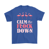 CALM the FLOCK DOWN Unisex T-Shirt
