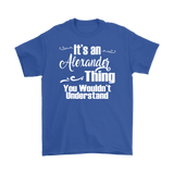 IT'S AN ALEXANDER THING. YOU WOULDN'T UNDERSTAND. Men's T-Shirt