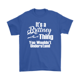 IT'S A BRITTNEY THING. YOU WOULDN'T UNDERSTAND Unisex T-Shirt