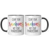 Count Your RAINBOWS Not Your Thunderstorms 11oz COFFEE MUG