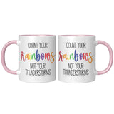 Count Your RAINBOWS Not Your Thunderstorms 11oz COFFEE MUG