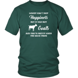 Money can't buy happiness, but it can buy Goats Unisex T-Shirt - J & S Graphics